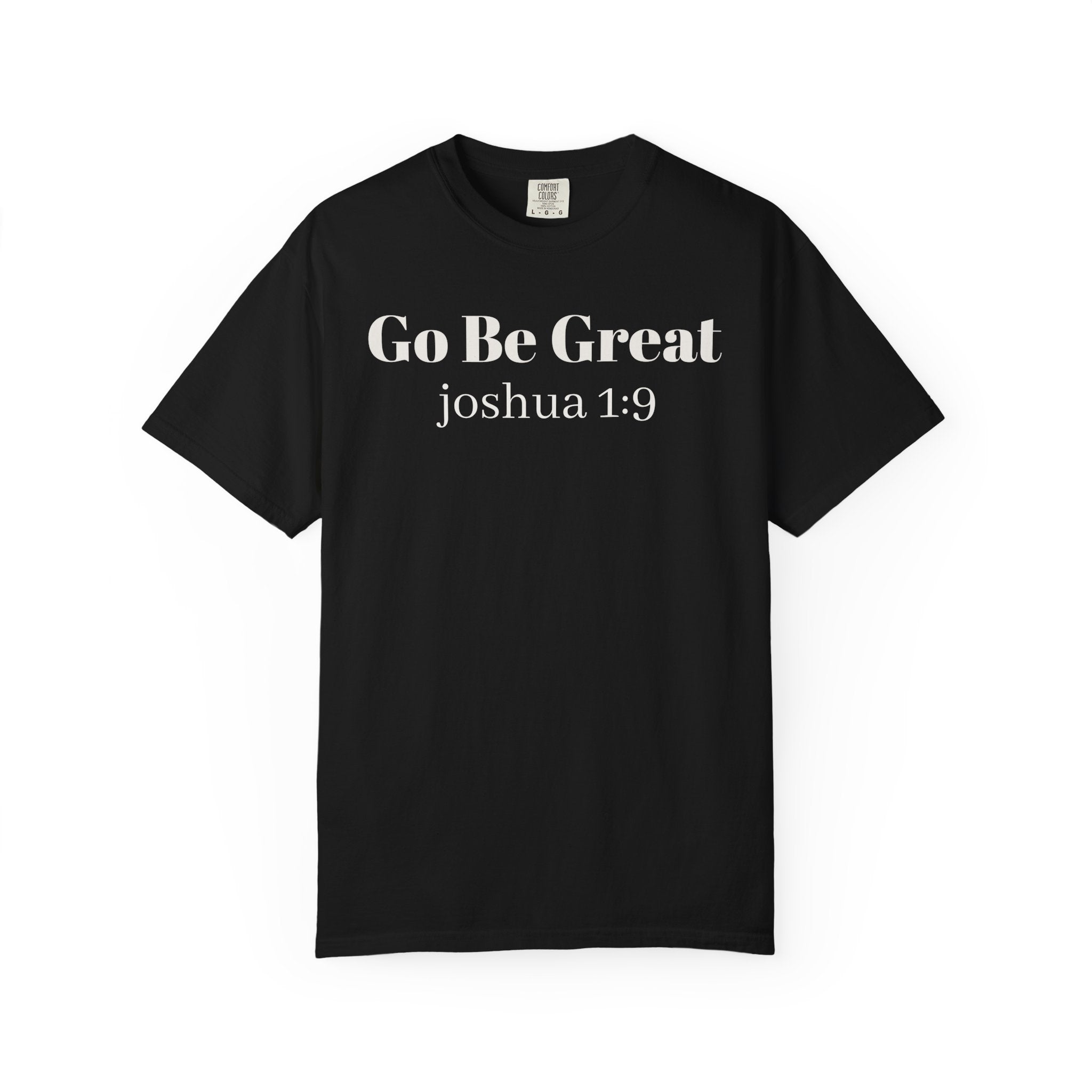 Go Be Great Joshua 1:9 T-Shirt — Selah Co. tee